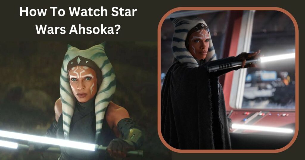 How To Watch Star Wars Ahsoka?