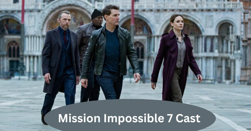 Mission Impossible 7 Cast