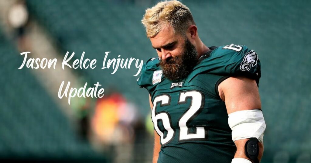 Jason Kelce Injury Update