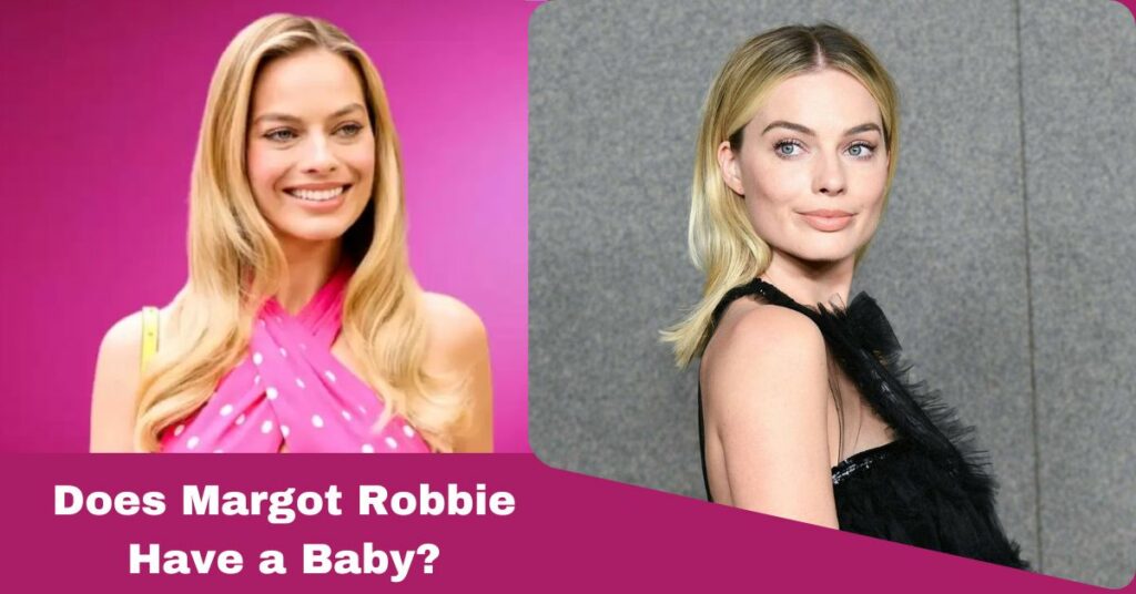 Does Margot Robbie Have a Baby?