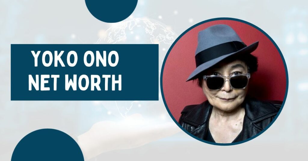 Yoko Ono Net Worth