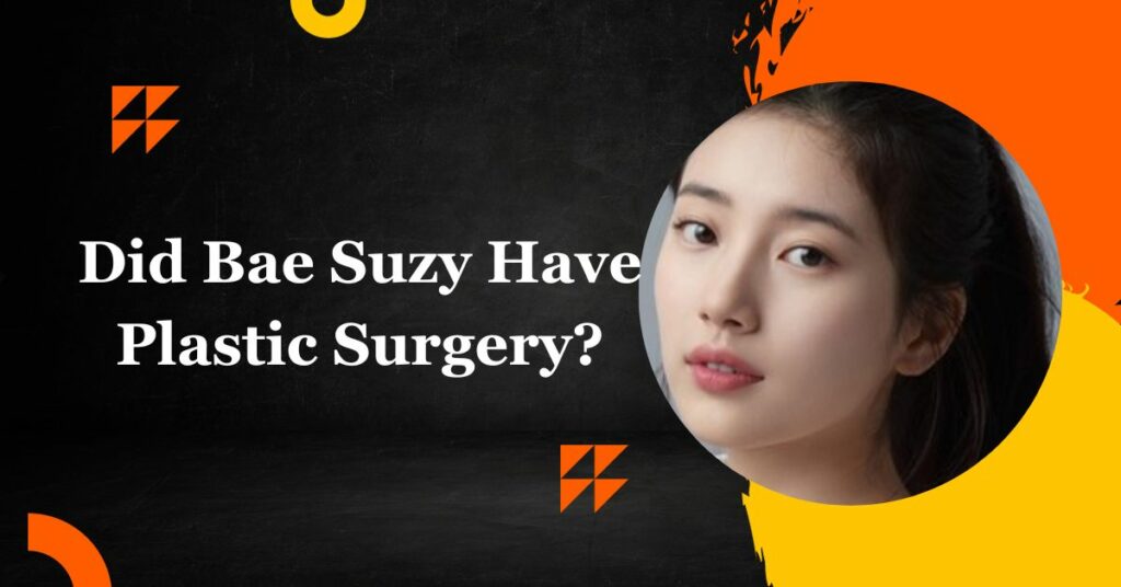 Did Bae Suzy Have Plastic Surgery?