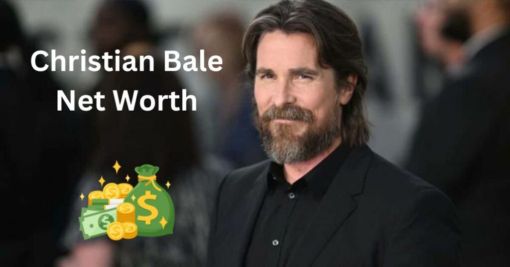 Christian Bale Net Worth