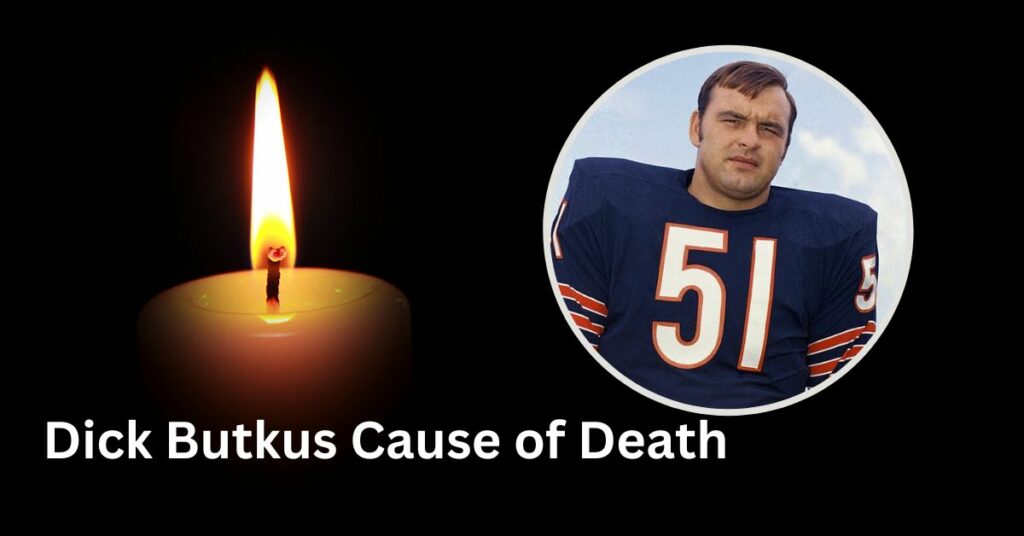 Dick Butkus Cause of Death